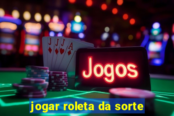 jogar roleta da sorte